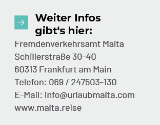 ￼Weiter Infos gibt‘s hier: Fremdenverkehrsamt Malta Schillerstra e 30 40 60313 Frankfurt am Main Telefon: 069 / 24750...