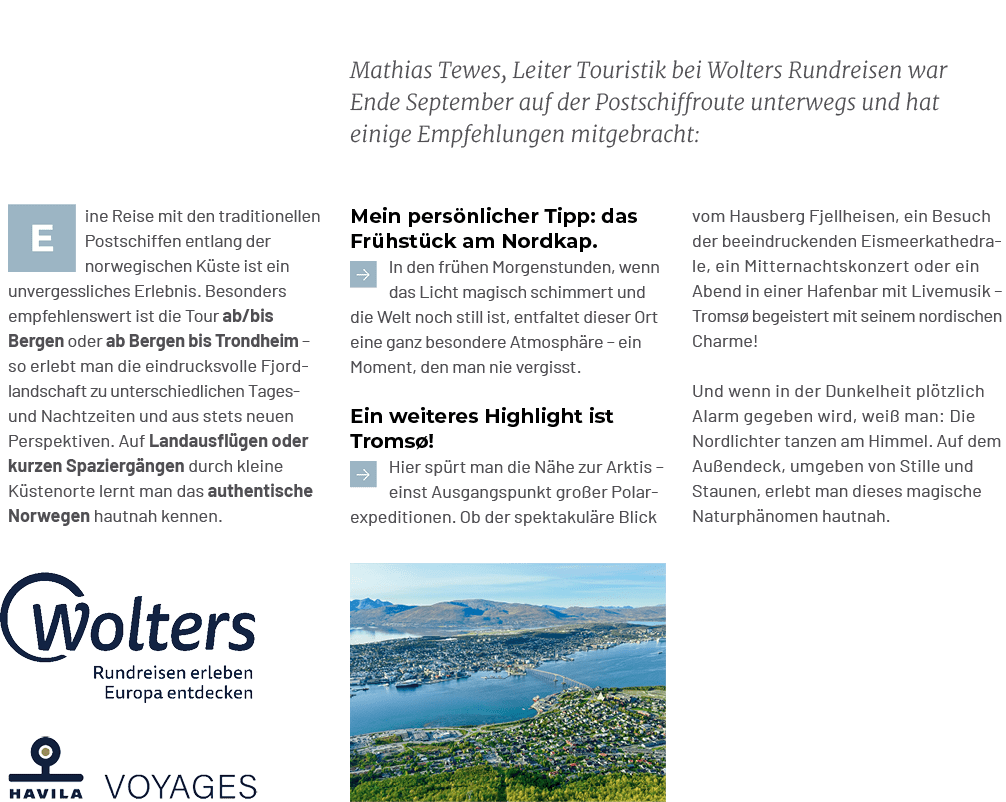 Mathias Tewes, Leiter Touristik bei Wolters Rundreisen war Ende September auf der Postschiffroute unterwegs und hat e...