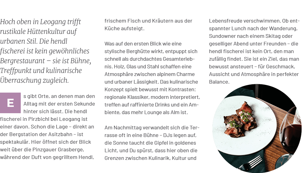 Lebensfreude verschwimmen. Ob entspannter Lunch nach der Wanderung, Sundowner nach einem Skitag oder geselliger Abend...