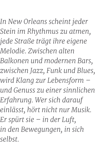 In New Orleans scheint jeder Stein im Rhythmus zu atmen, jede Stra e tr gt ihre eigene Melodie. Zwischen alten Balkon...