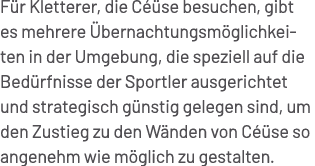 F r Kletterer, die C se besuchen, gibt es mehrere  bernachtungsm glichkeiten in der Umgebung, die speziell auf die B...