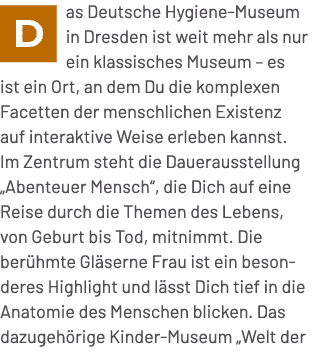 ￼as Deutsche Hygiene Museum in Dresden ist weit mehr als nur ein klassisches Museum – es ist ein Ort, an dem Du die k...