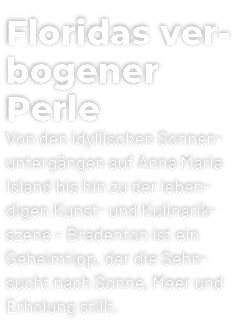 Floridas verbogener Perle Von den idyllischen Sonnenunterg ngen auf Anna Maria Island bis hin zu der lebendigen Kunst...