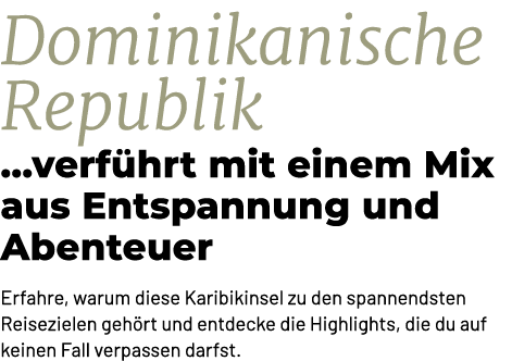 Dominikanische Republik ...verf hrt mit einem Mix aus Entspannung und Abenteuer Erfahre, warum diese Karibikinsel zu ...
