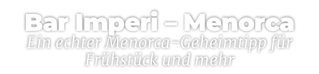 Bar Imperi – Menorca Ein echter Menorca Geheimtipp f r Fr hst ck und mehr 