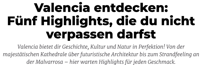 Valencia entdecken: F nf Highlights, die du nicht verpassen darfst Valencia bietet dir Geschichte, Kultur und Natur i...