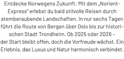 Entdecke Norwegens Zukunft: Mit dem „Norient Express“ erlebst du bald stilvolle Reisen durch atemberaubende Landschaf...