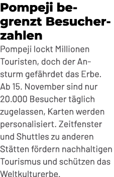 Pompeji begrenzt Besucherzahlen Pompeji lockt Millionen Touristen, doch der Ansturm gef hrdet das Erbe. Ab 15. Novemb...