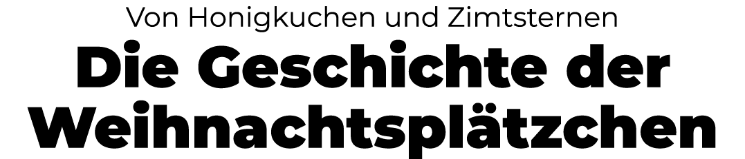 Von Honigkuchen und Zimtsternen Die Geschichte der Weihnachtspl tzchen