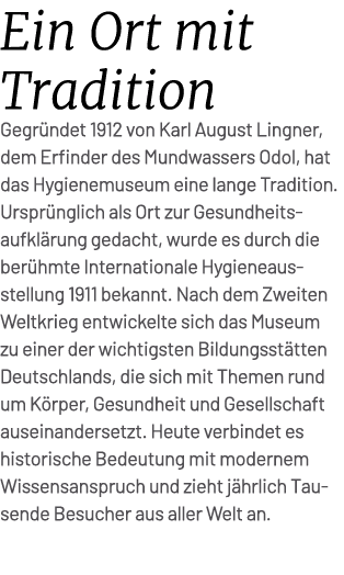 Ein Ort mit Tradition Gegr ndet 1912 von Karl August Lingner, dem Erfinder des Mundwassers Odol, hat das Hygienemuseu...
