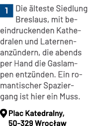 ￼Die lteste Siedlung Breslaus, mit beeindruckenden Kathedralen und Laternenanz ndern, die abends per Hand die Gaslam...