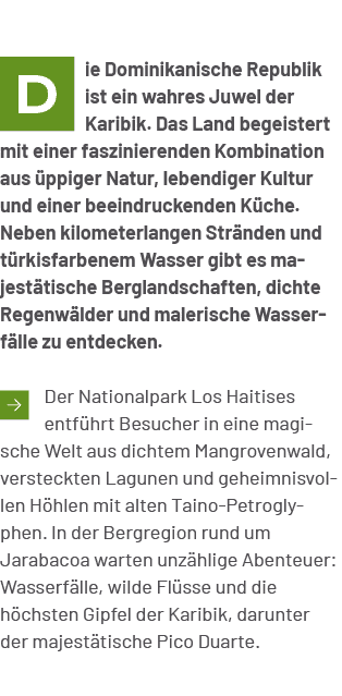 ￼ie Dominikanische Republik ist ein wahres Juwel der Karibik. Das Land begeistert mit einer faszinierenden Kombinatio...