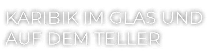 Karibik im Glas und auf dem Teller