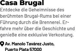 Casa Brugal Entdecke die Geheimnisse des ber hmten Brugal Rums bei einer F hrung durch die Brennerei. Erfahre mehr b...