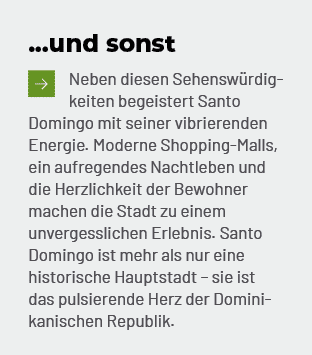 ...und sonst ￼Neben diesen Sehensw rdigkeiten begeistert Santo Domingo mit seiner vibrierenden Energie. Moderne Shopp...