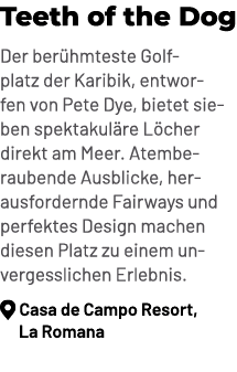Teeth of the Dog Der ber hmteste Golfplatz der Karibik, entworfen von Pete Dye, bietet sieben spektakul re L cher dir...