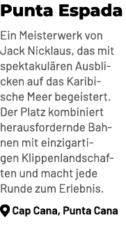 Punta Espada Ein Meisterwerk von Jack Nicklaus, das mit spektakul ren Ausblicken auf das Karibische Meer begeistert. ...
