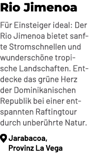Rio Jimenoa F r Einsteiger ideal: Der Rio Jimenoa bietet sanfte Stromschnellen und wundersch ne tropische Landschafte...
