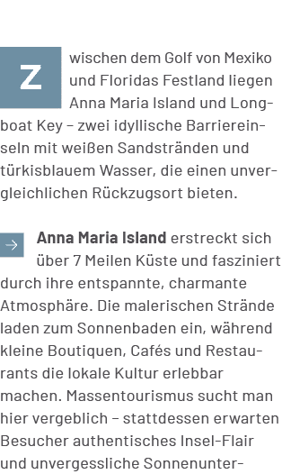 ￼wischen dem Golf von Mexiko und Floridas Festland liegen Anna Maria Island und Longboat Key – zwei idyllische Barrie...
