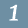 1