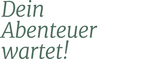 Dein Abenteuer wartet!