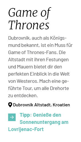 Game of Thrones Dubrovnik, auch als K nigsmund bekannt, ist ein Muss f r Game of Thrones Fans. Die Altstadt mit ihren...