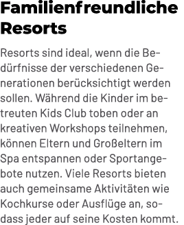 Familienfreundliche Resorts Resorts sind ideal, wenn die Bed rfnisse der verschiedenen Generationen ber cksichtigt we...