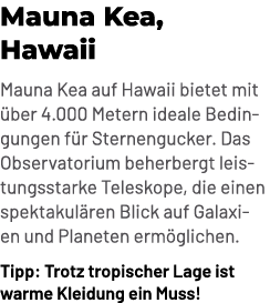 Mauna Kea, Hawaii Mauna Kea auf Hawaii bietet mit ber 4.000 Metern ideale Bedingungen f r Sternengucker. Das Observa...