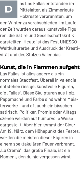 ￼as Las Fallas entstanden im Mittelalter, als Zimmerleute Holzreste verbrannten, um den Winter zu verabschieden. Im L...