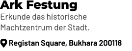 Ark Festung Erkunde das historische Machtzentrum der Stadt. ￼ Registan Square, Bukhara 200118
