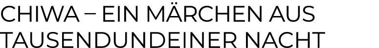 Chiwa – Ein M rchen aus Tausendundeiner Nacht