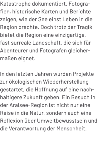Katastrophe dokumentiert. Fotografien, historische Karten und Berichte zeigen, wie der See einst Leben in die Region ...