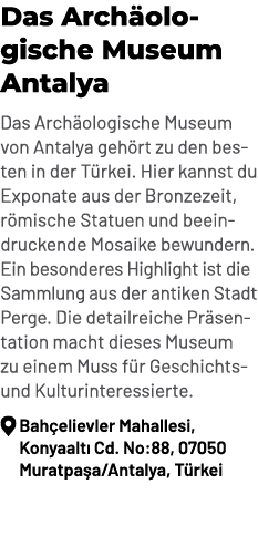 Das Arch ologische Museum Antalya Das Arch ologische Museum von Antalya geh rt zu den besten in der T rkei. Hier kann...