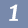 1