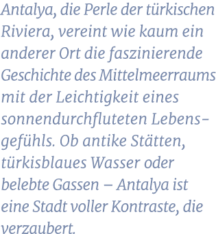Antalya, die Perle der t rkischen Riviera, vereint wie kaum ein anderer Ort die faszinierende Geschichte des Mittelme...