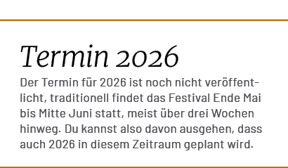 Termin 2026 Der Termin f r 2026 ist noch nicht ver ffentlicht, traditionell findet das Festival Ende Mai bis Mitte Ju...