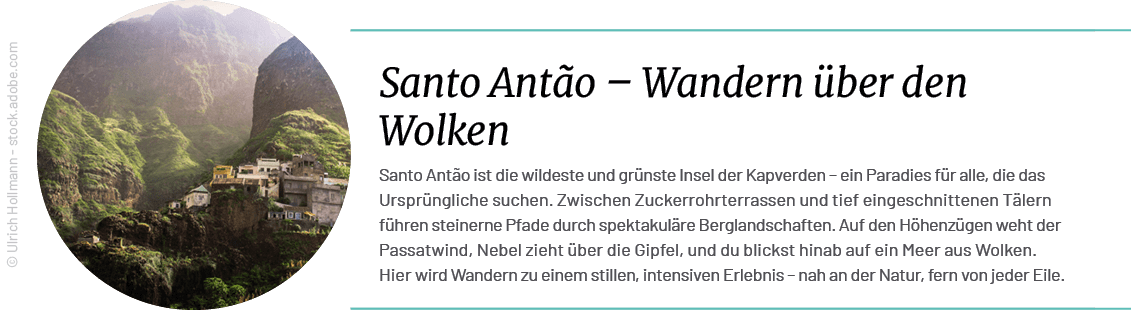 © Ulrich Hollmann stock.adobe.com,Santo Ant o – Wandern ber den Wolken Santo Ant o ist die wildeste und gr nste Inse...