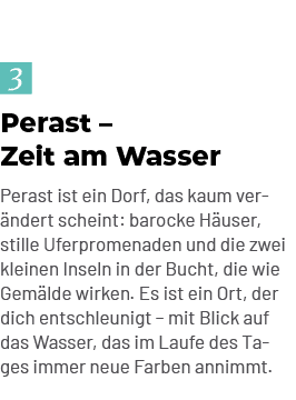 Perast – Zeit am Wasser Perast ist ein Dorf, das kaum ver ndert scheint: barocke H user, stille Uferpromenaden und di...