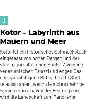 Kotor – Labyrinth aus Mauern und Meer Kotor ist ein historisches Schmuckst ck, eingefasst von hohen Bergen und der st...