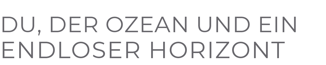 Du, Der Ozean und ein endloser Horizon